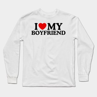 I LOVE MY BOYFRIEND Long Sleeve T-Shirt